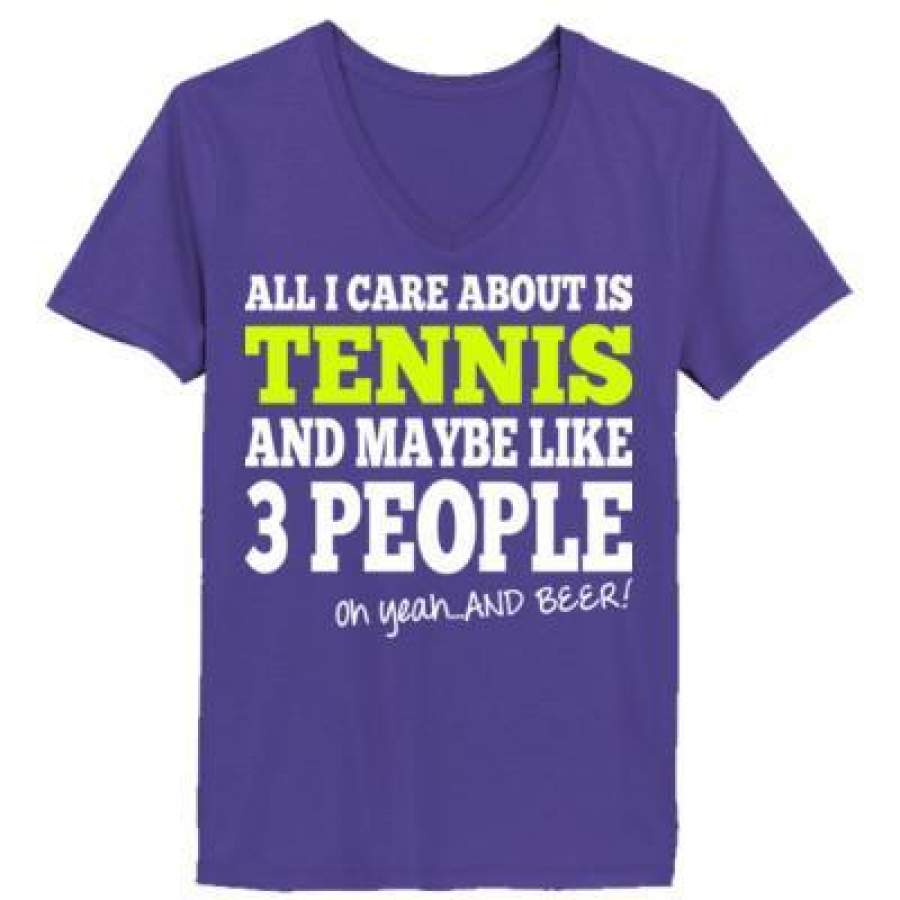 AGR All I Care About Is Tennis And Maybe Like 3 People And Beer – Ladies’ V-Neck T-Shirt