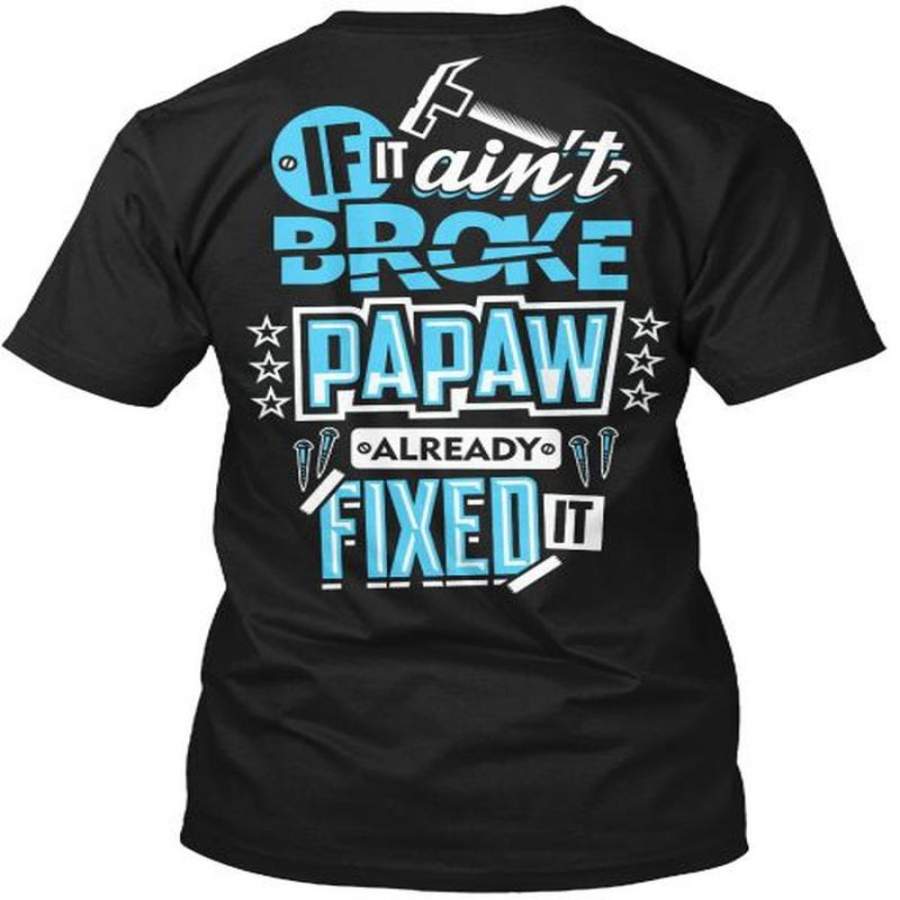 Repairman T Shirt – If It Ain’T Broke Papaw Already Fixed It