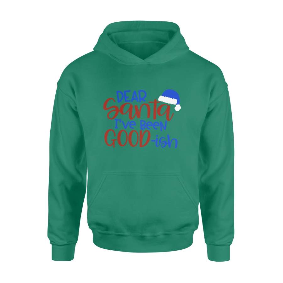 Dear Santa I’ve Been Good-ish Christmas  Hoodie