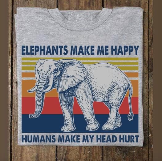 Vintage Elephants Make Me Happy Humans Make My Head Hurt T Shirt Hoodie Sweater