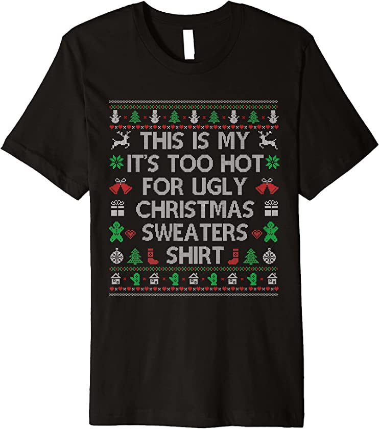 This Is My It’s Too Hot For Ugly Christmas Sweaters Premium T-Shirt