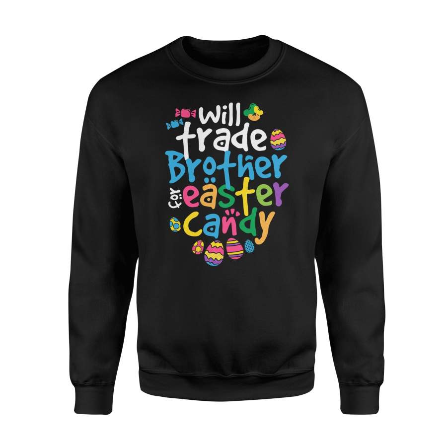 Easter Girl Will Trade Brother For Candy Cute Funny Sweatshirt