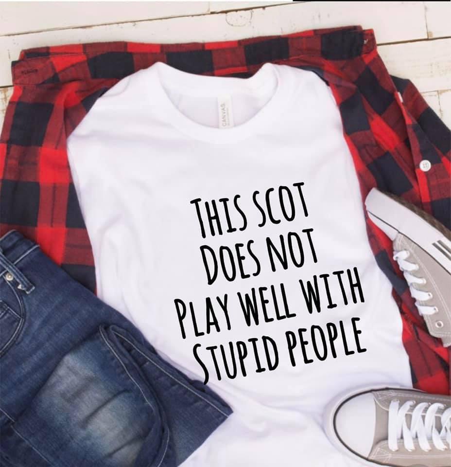 This Scot Does Not Play Well With Stupid People Gift Standard/Premium T-Shirt