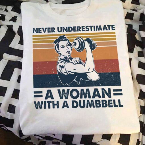 Vintage Never Underestimate A Woman, Dumbbell Art T-Shirt For Fitness Lovers