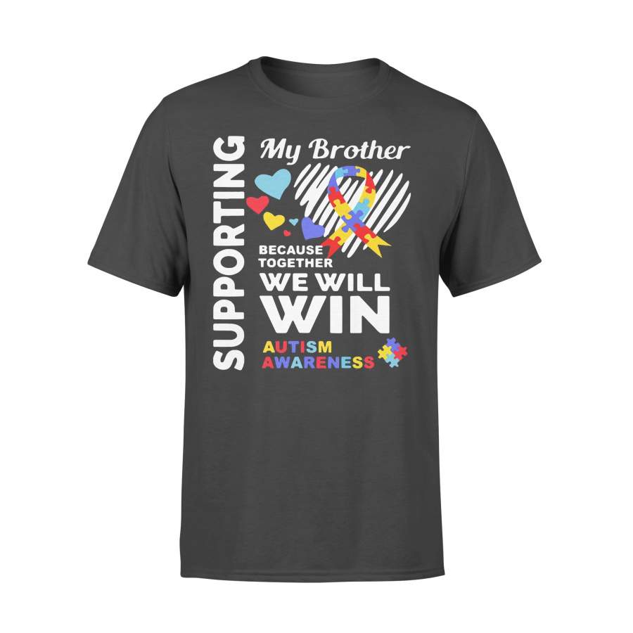 Supporting My Brother Because Together We Will Win Autism Awareness T-shirt