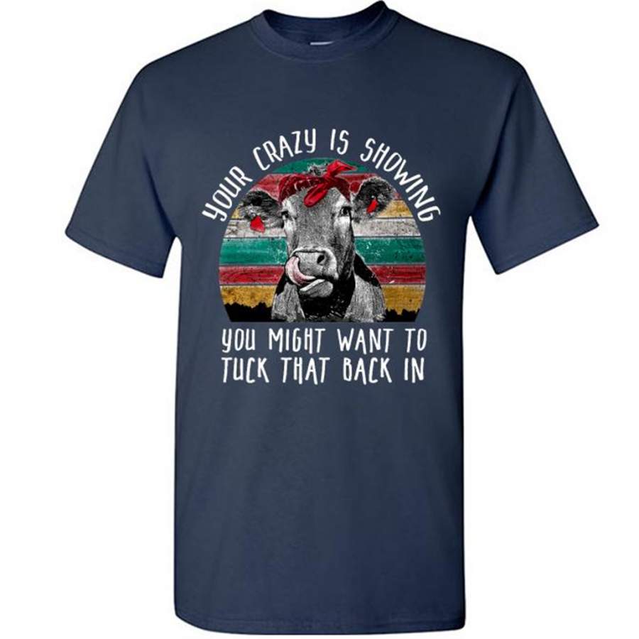 Your Crazy Is Showing You Might Want To Tuck That Back In, Cow Classic Vintage Retro Design – Gildan Short Sleeve Shirt