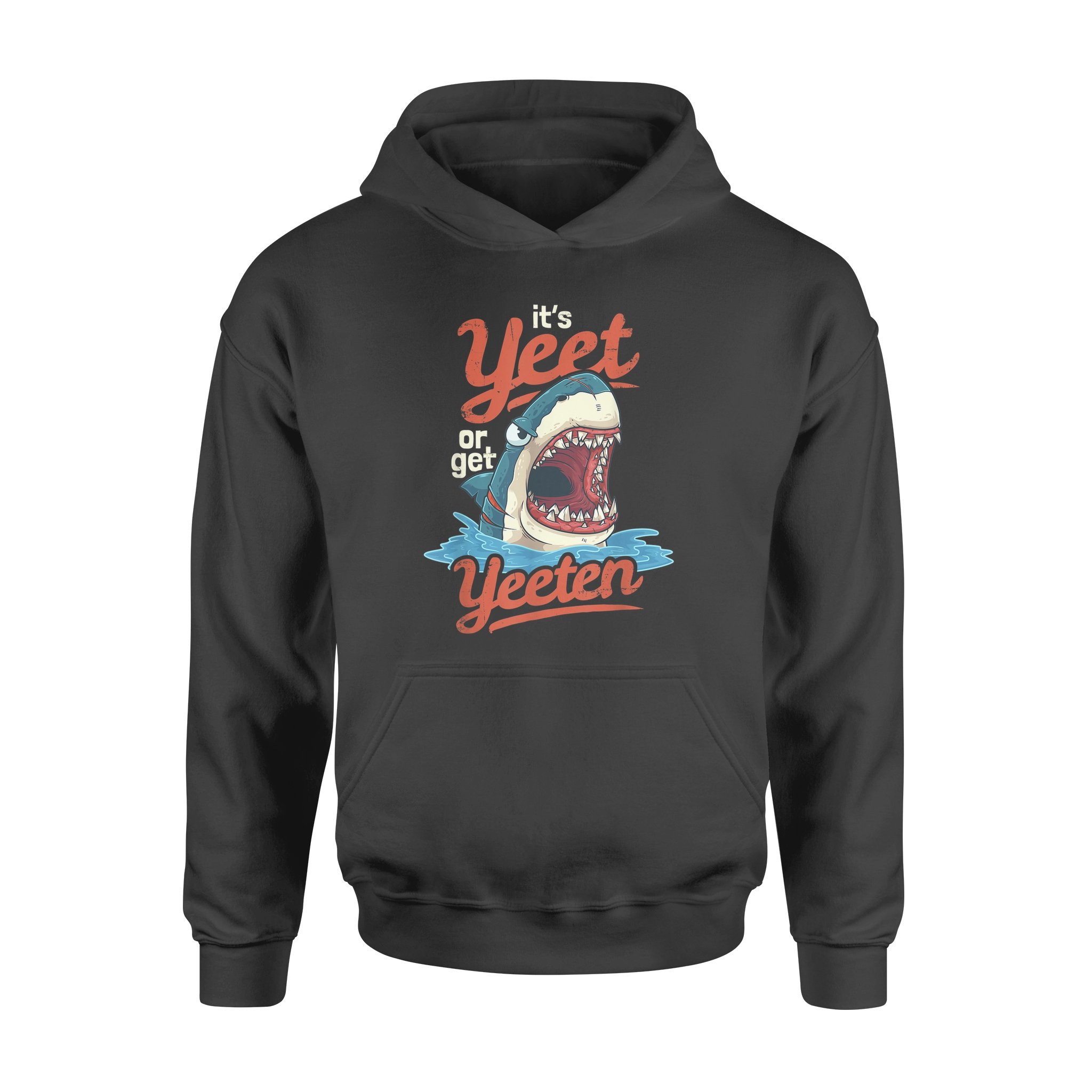 Shark Pun Gift, It’s Yeet or Get Yeeten Eat or Get Eaten – Standard Hoodie