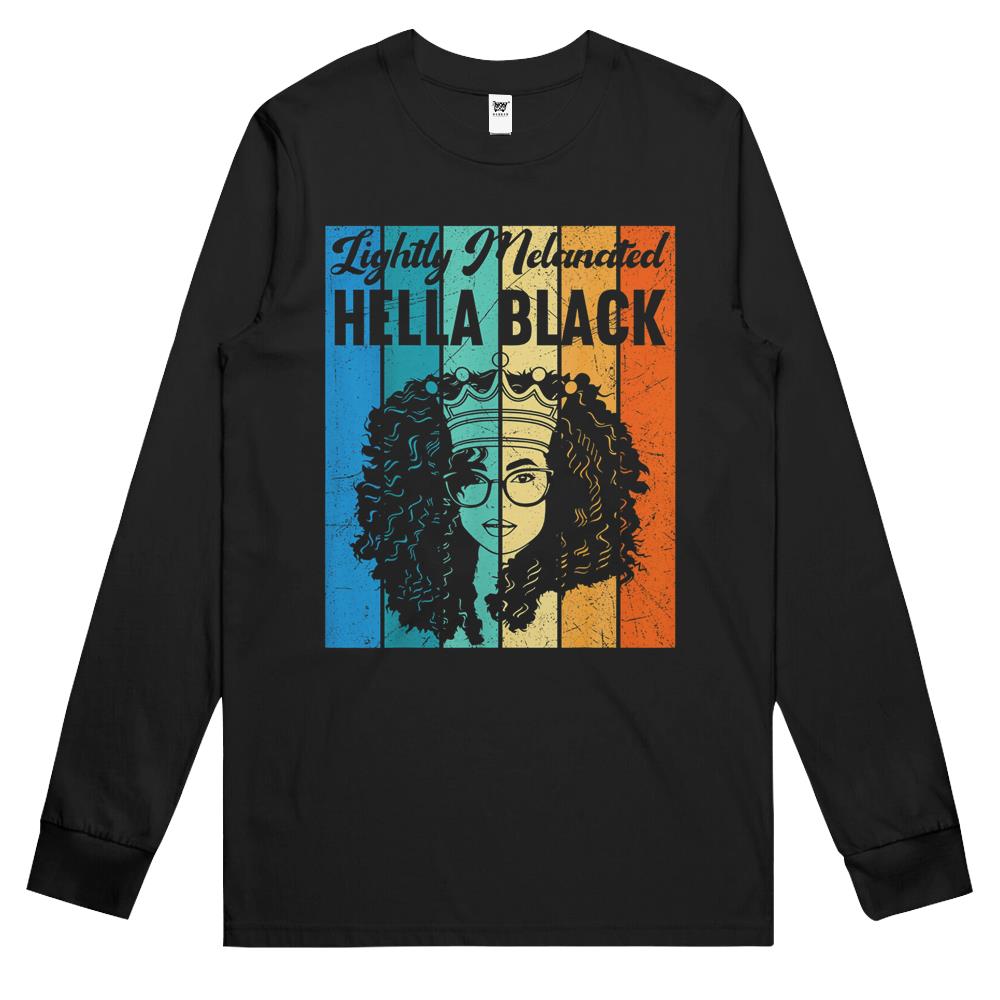 Lightly Melanated Hella Black History Melanin African Pride Long Sleeve T Shirts