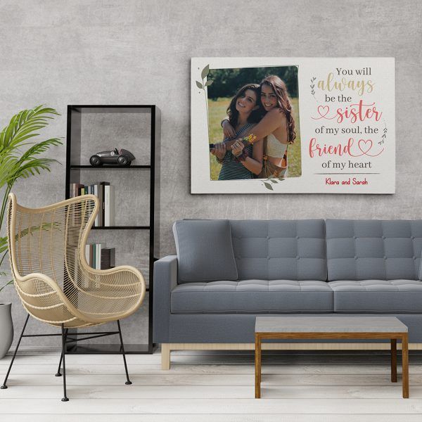 You Will Always Be The Sister Of My Soul The Friend Of My Heart Custom Photo Canvas Print