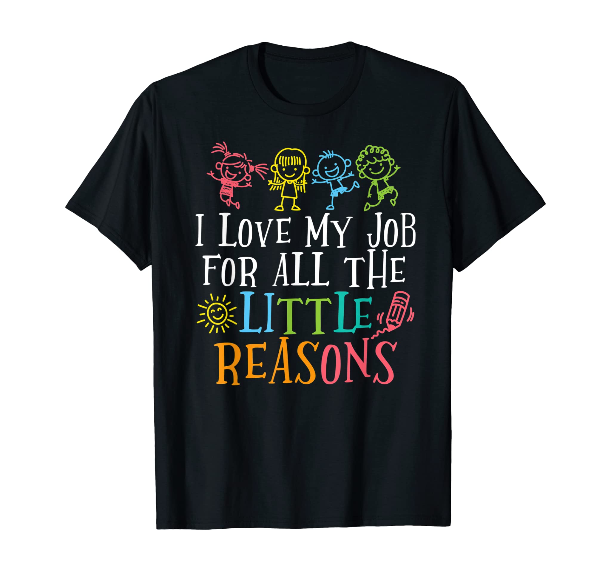 Teacher Shirt I Love My Job For All The Little Reasons T-Shirt