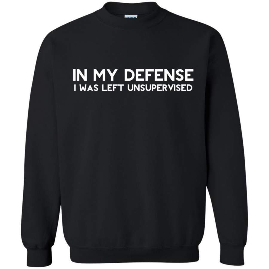 AGR In My Defense I Was Left Unsupervised Shirt Sweatshirt