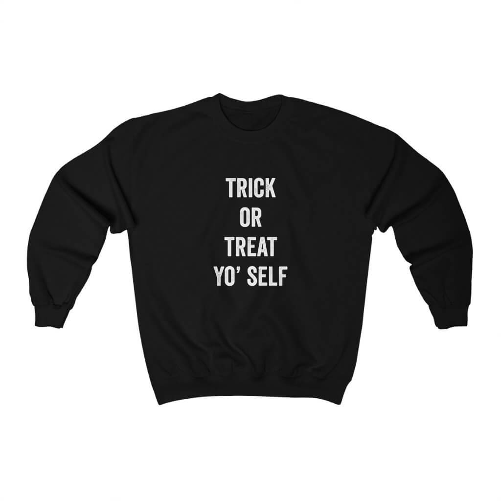 Trick Or Treat Yo’Self | Halloween Sweatshirt