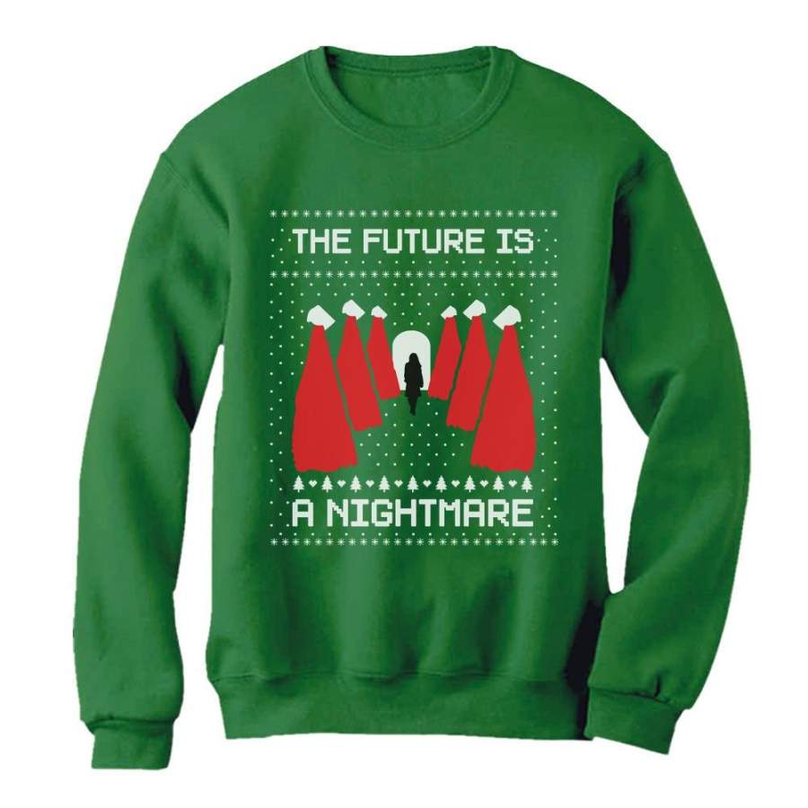 The Future is a Nightmare Handmaids First Lady Ugly Christmas Sweatshirt