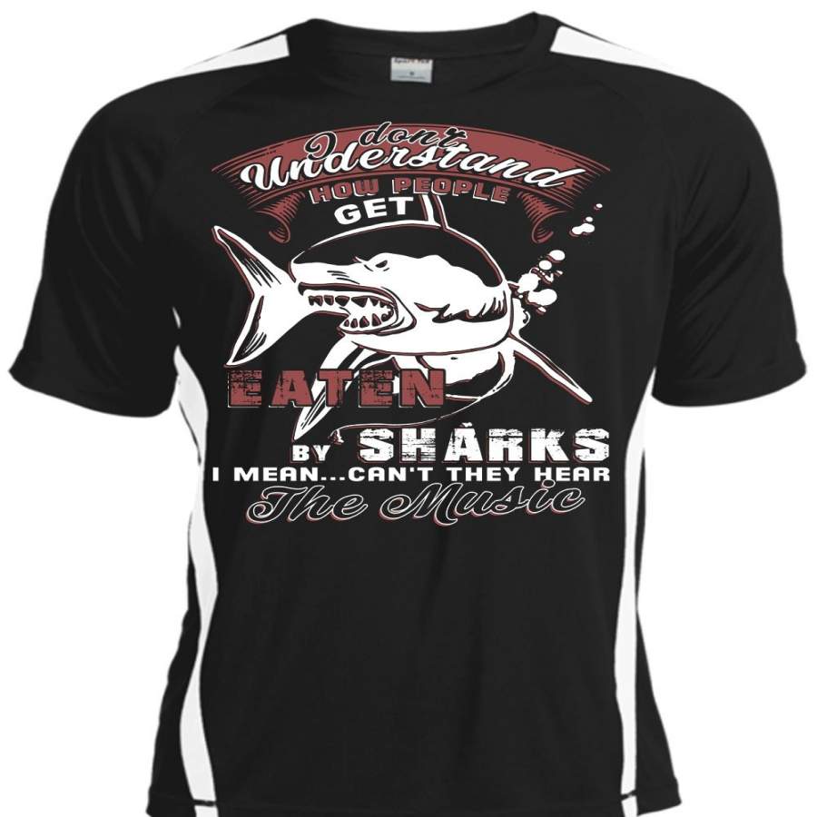 They Hear The Music T Shirt, People Get Eaten By Sharks T Shirt, Cool Shirt