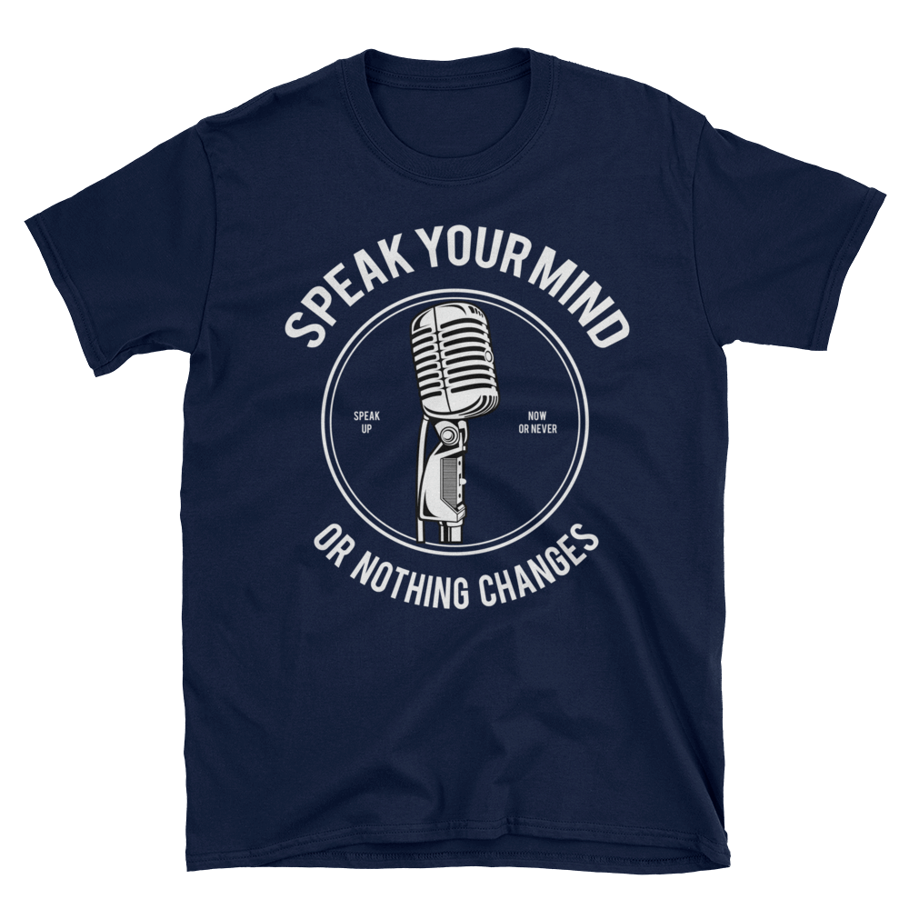 Speak Or Nothing Changes Shirt