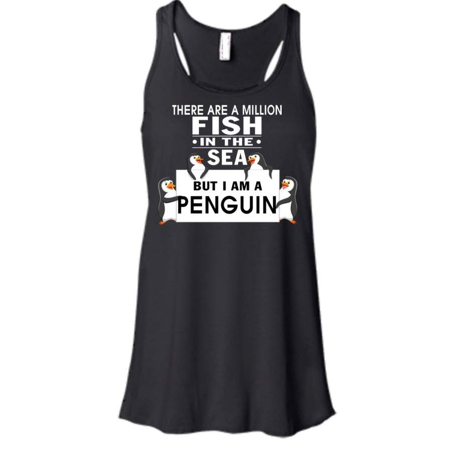 There Are A Million Fish In The Sea T Shirt, But I Am A Penguin Tank Top