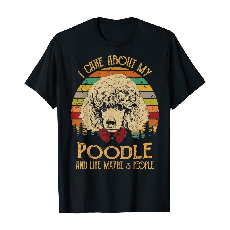 Vintage I Care About My Poodle And Like Maybe 3 People Gift Dog Lovers T-Shirt