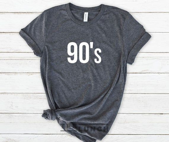 90 S 90 S Shirt The 90 S The Nineties Shirt 90S Shirt Nineties Shirt Woman Shirt 90 S Baby Shirt Vintage Shirt