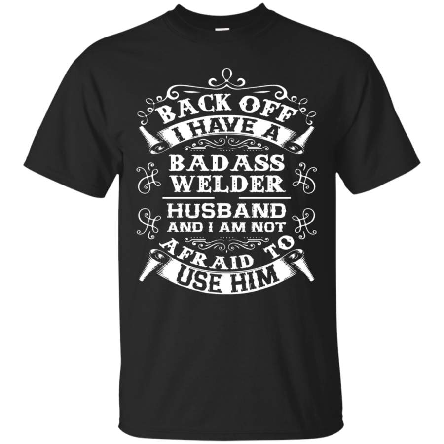 AGR Back Off I Have A Badass Welder Husband T-shirt Wife Gifts