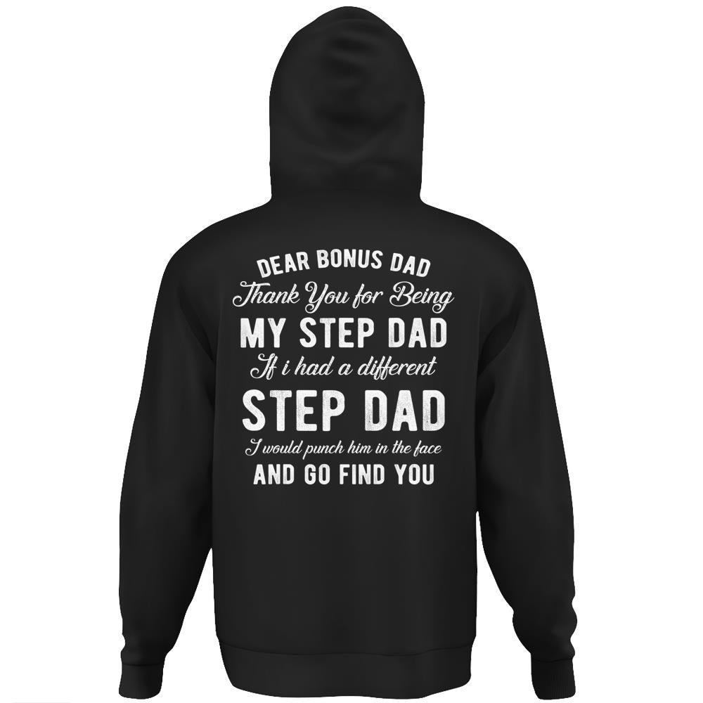 Dear Bonus Dad Thanks For Being My Step Dad Father’S Day Hoodie Print On Back