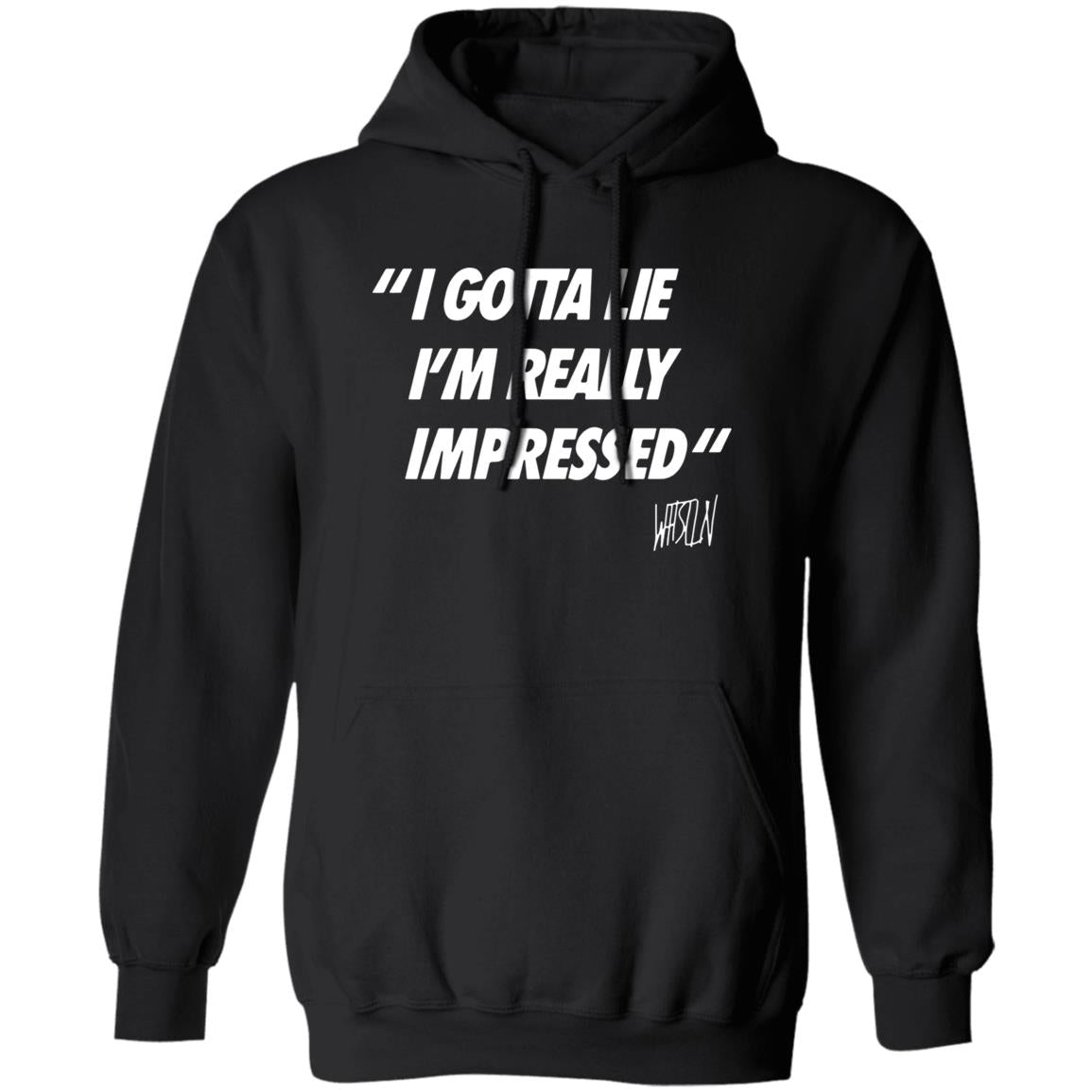 Whistlindiesel Gotta Lie Pullover Hoodie T-Shirt