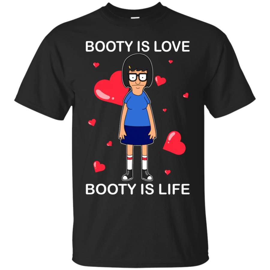 AGR Booty Is Love Booty Is Life Bob’s Burgers Shirt T-shirt