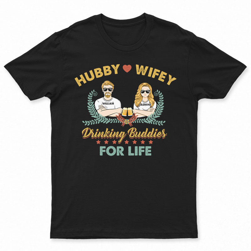 Hubby & Wifey Drinking Buddies For Life – Gift For Couple – Personalized Custom T Shirt