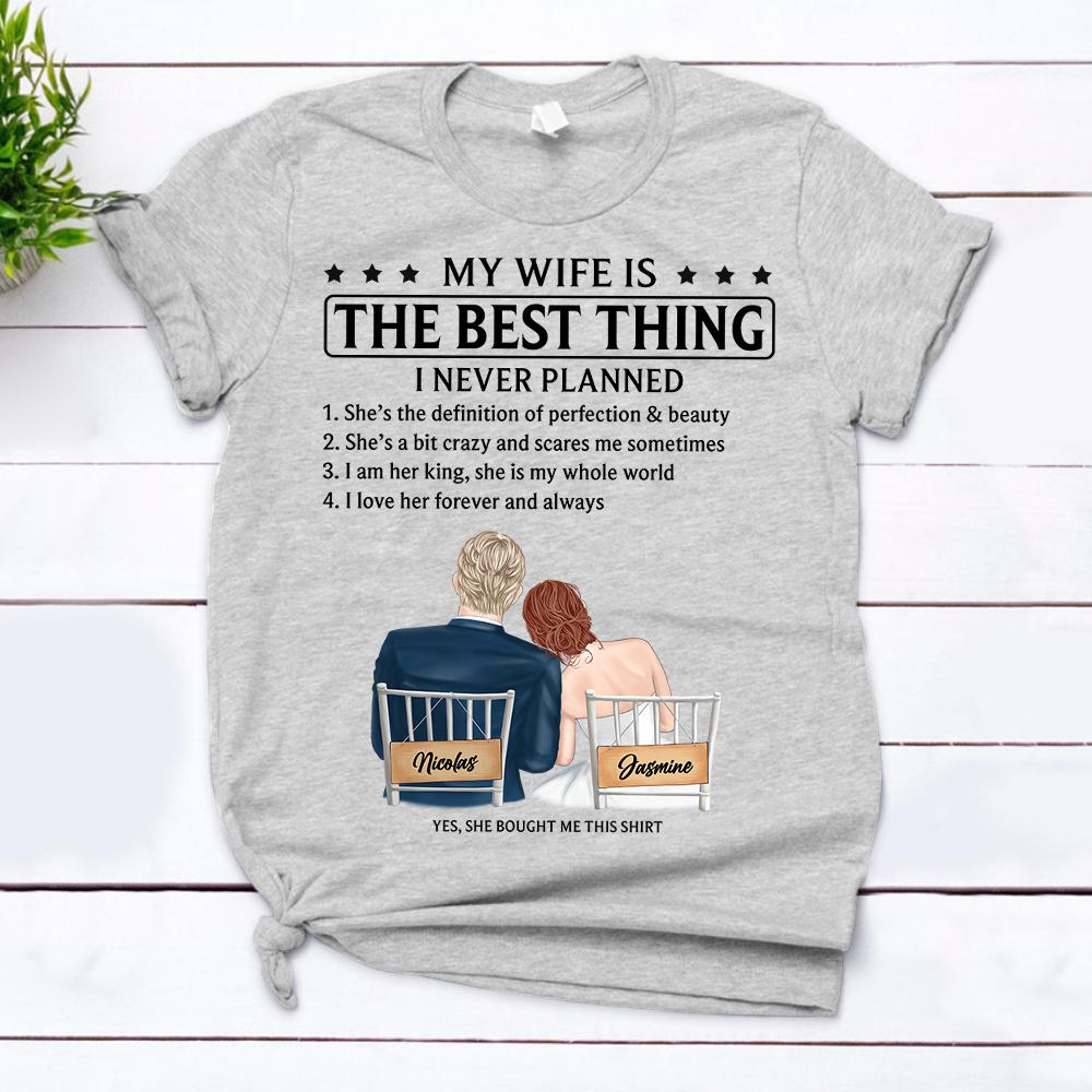 My Wife Is The Best Thing Shirt Shirt Funny Wife Quotes Shirt Gift For Husband From Wife Custom Couple Names And Body Shirt