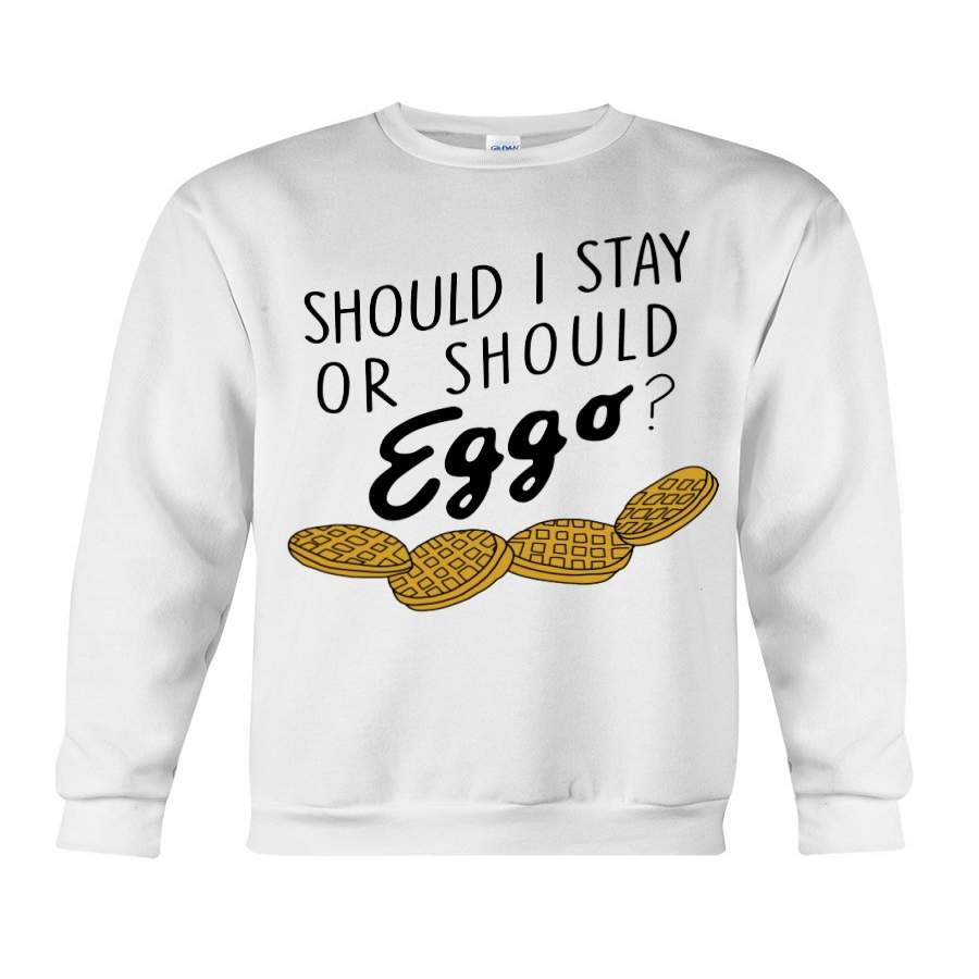 Should I Stay Or Should Eggo Sweatshirt T-Shirt