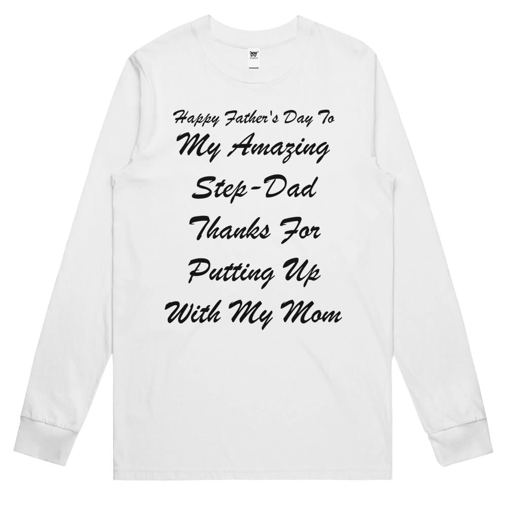 Happy Father’s Day To My Amazing Step Dad Thanks For Putting (8) Long Sleeve T Shirts