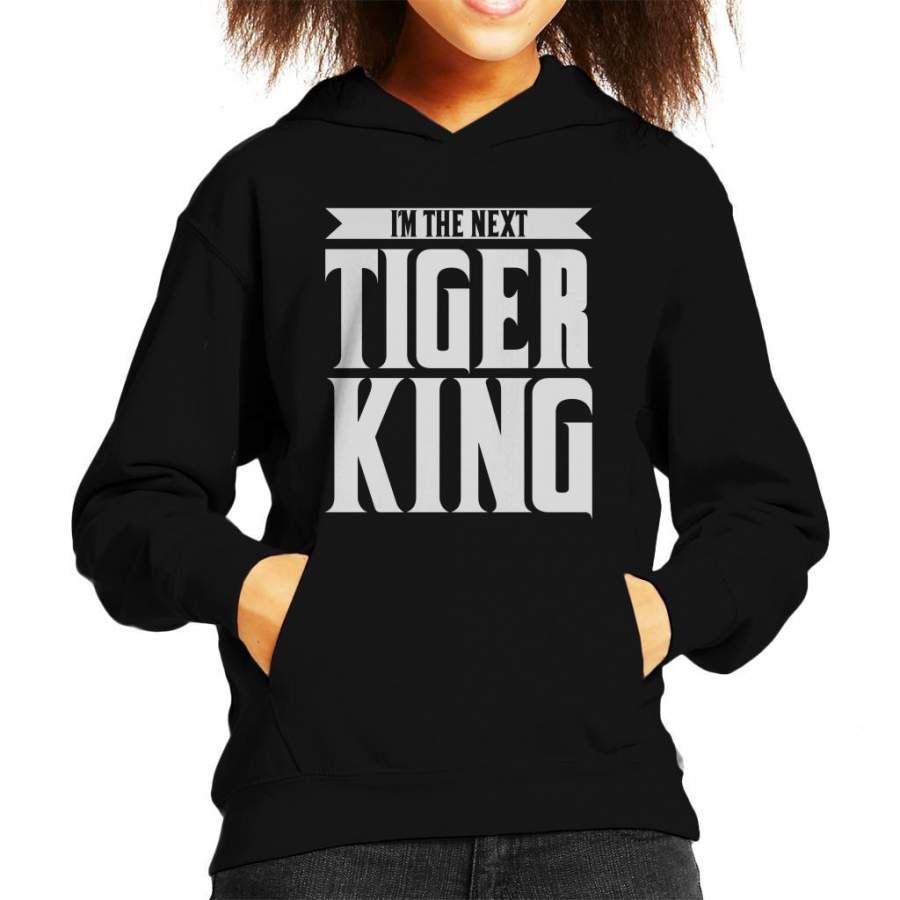 Im The Next Tiger King Joe Exotic Kid’s Hooded Sweatshirt