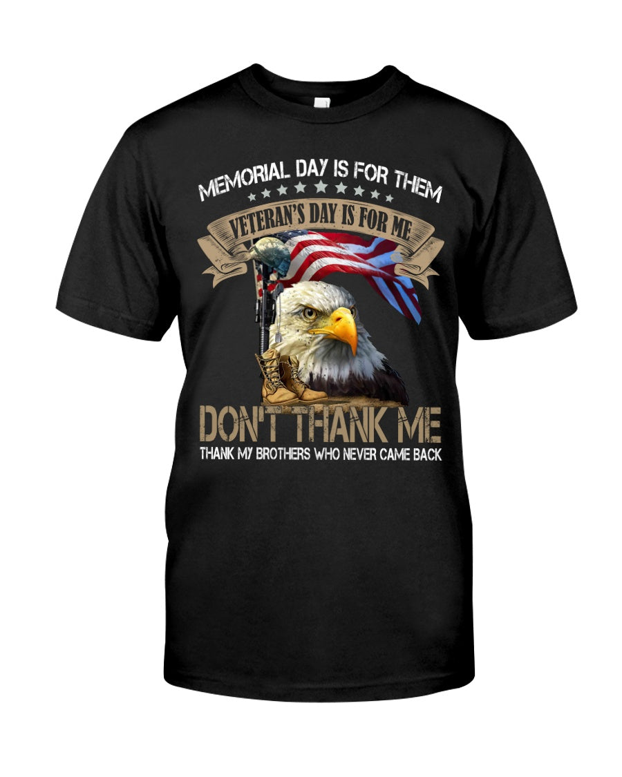 Veteran’S Day Is For Me Don’T Thank Me Classic T-Shirt Us Veteran Us Army Veteran Gift Shirt