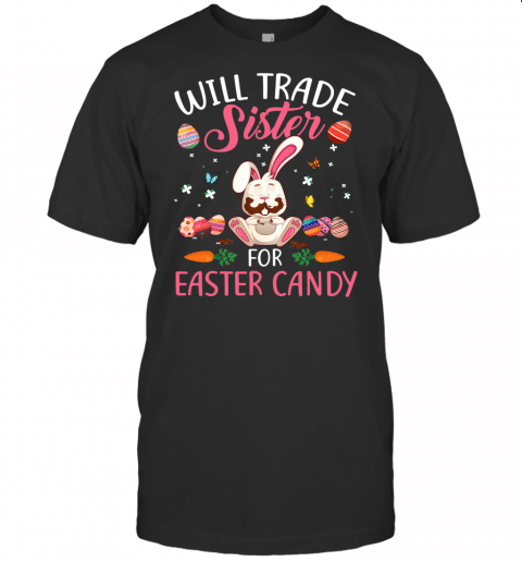 Bunny Eat Chocolate Eggs Will Trade Sister For Easter Candy T Shirt Copy