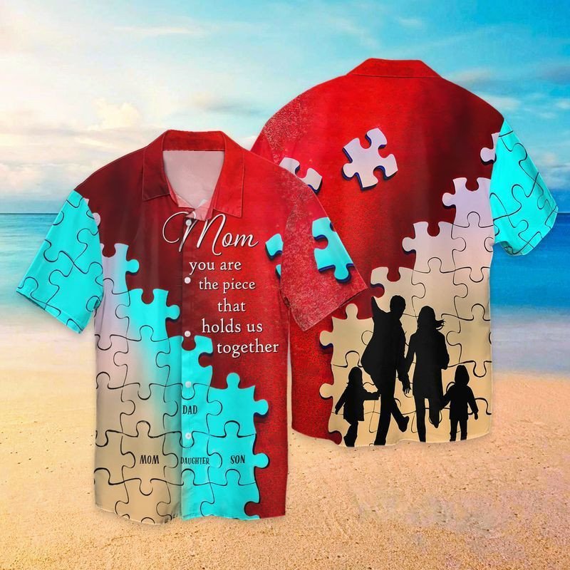 Autism Hawaiian Shirt Mom You Are The Piece That Holds Us Together Aloha Ha88587