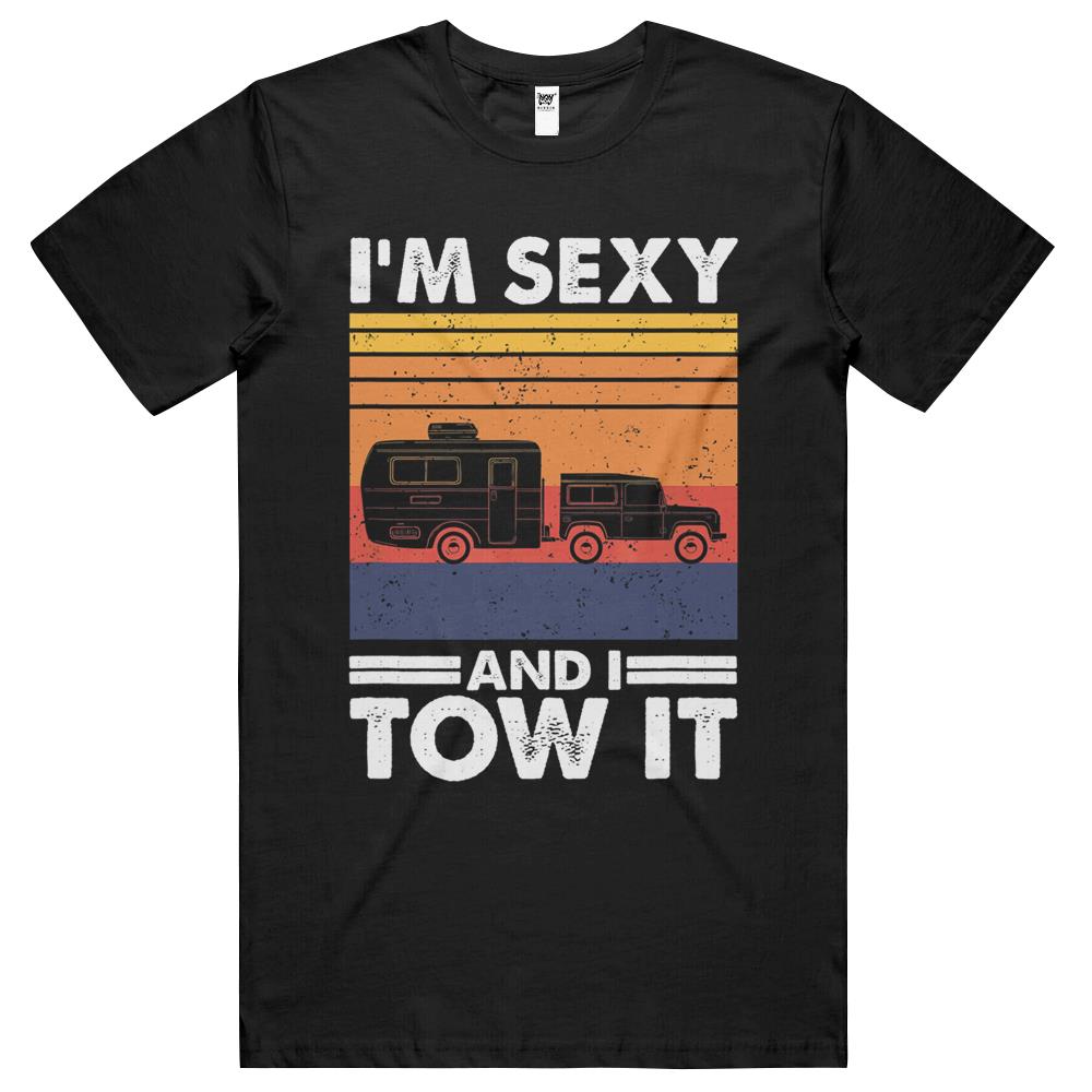 I’M Sexy And I Tow It, Funny Caravan Camping Rv Trailer T Shirts