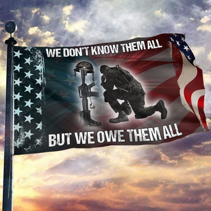 We Don’T Know Them All But We Owe Them All Veteran 3D Flag