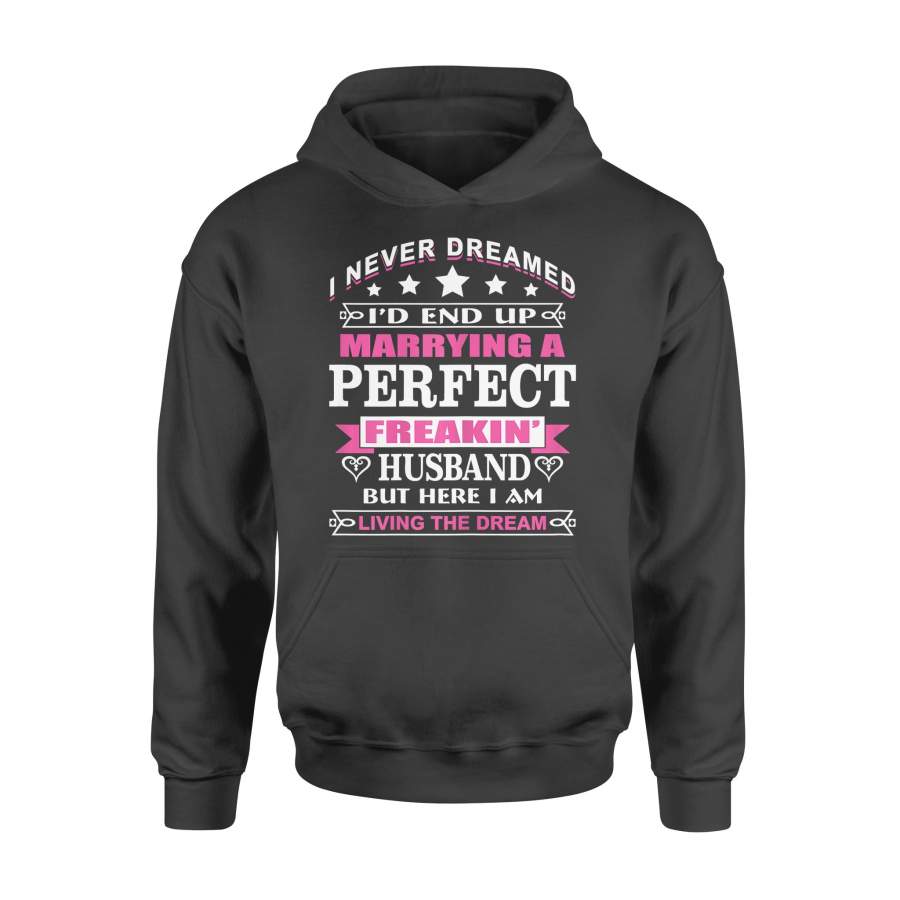 Womens Wife shirts Saying I Never Dreamed Id End Up Marrying A Perfect Husband – Standard Hoodie