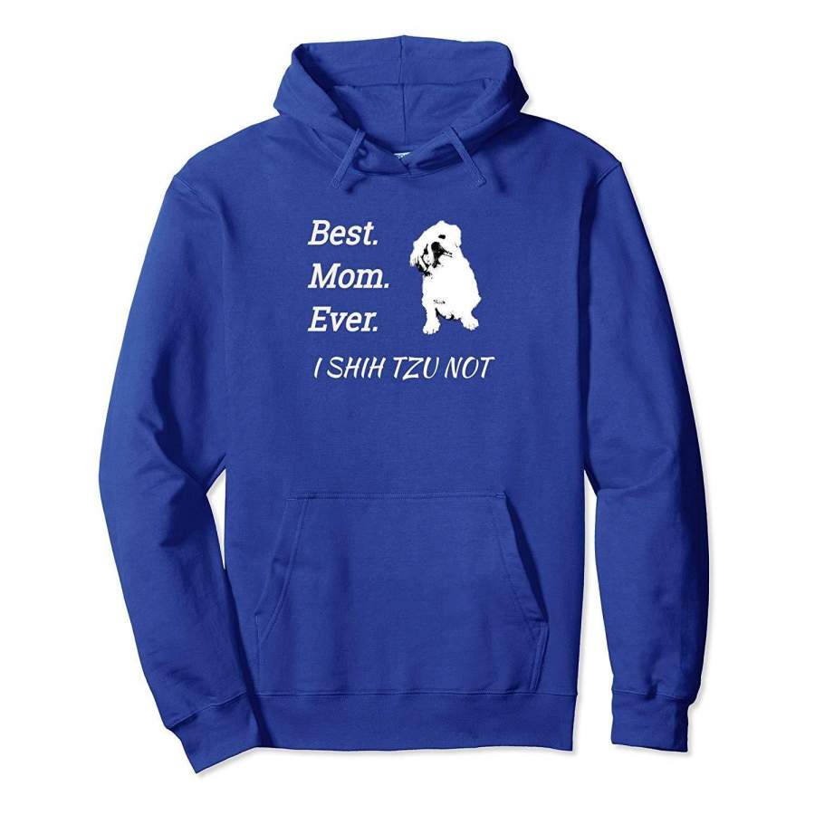 Best Mom Ever I Shih Tzu Not Puppy Pet Hoodie