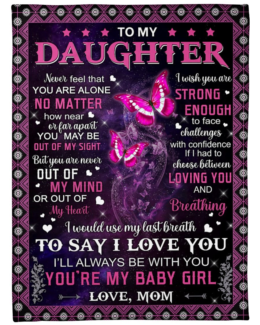 To My Daughter You Are My Baby Girl Fleece Blanket – Quilt Blanket Birthday Gift Family Gift Gift For Daughter Gift From Mom To Daughter Home Decor Bedding Couch Sofa Soft And Comfy Cozy