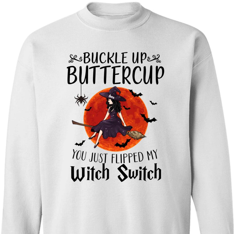 Personalized Buckle Up Buttercup You Just Flipped My Witch Switch Sweatshirt, Gift For Witches – Trending Personalized