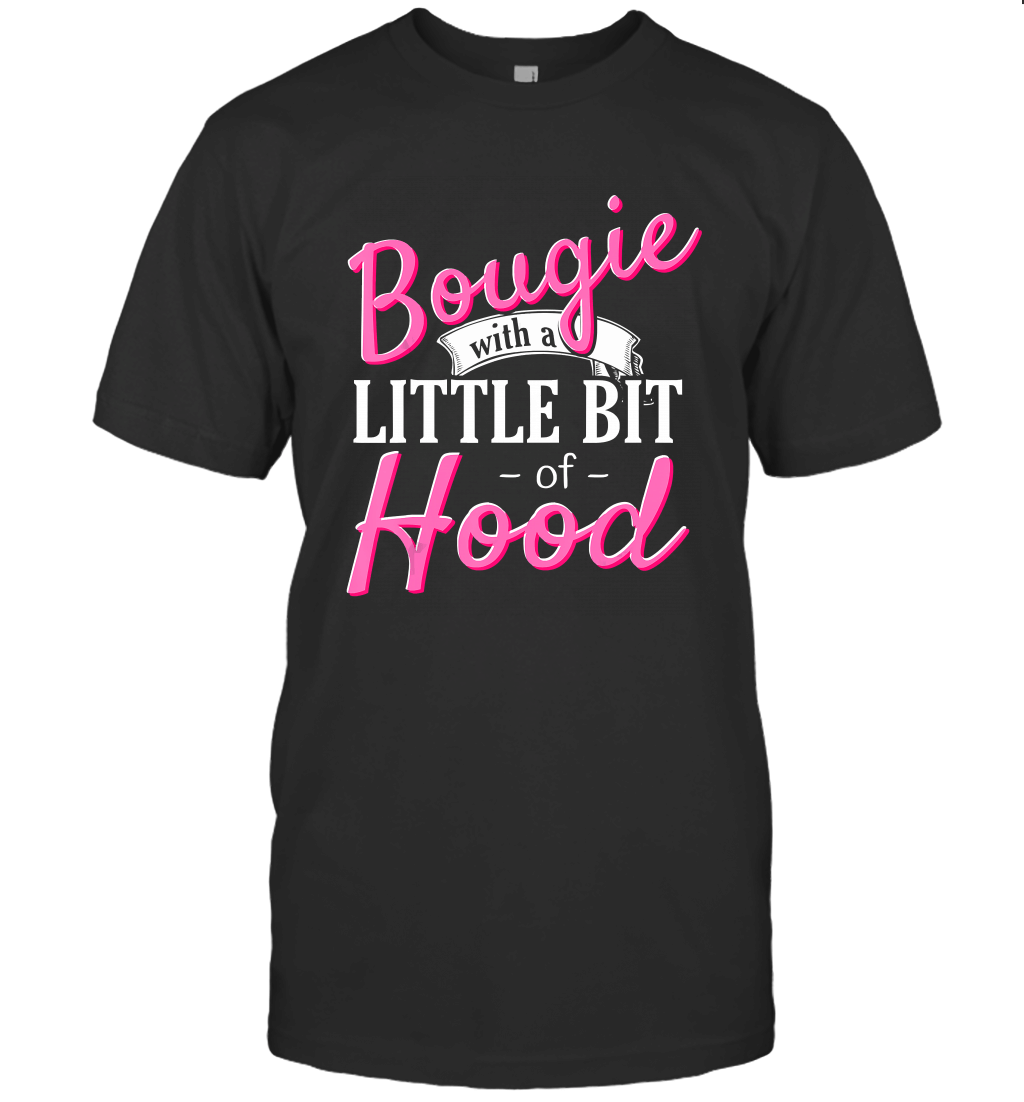 Black Girl Magic Gift Bougie With A Little Bit of Hood T Shirt T-Shirt
