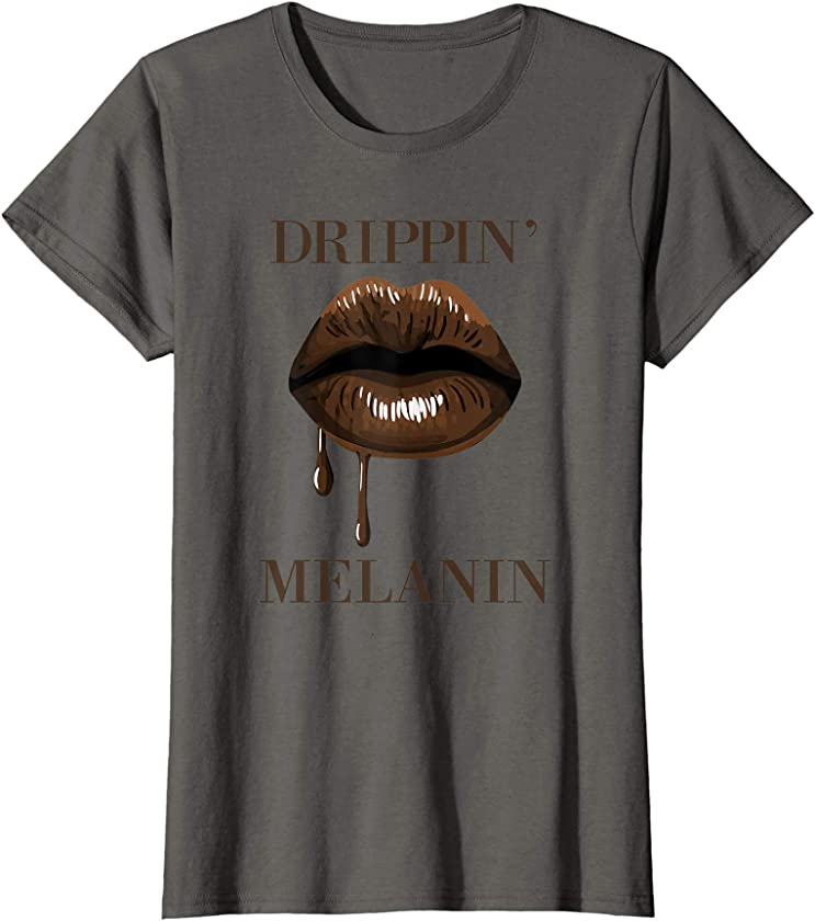 Womens Drippin Melanin Lips Black History Pride BLM African Women T-Shirt