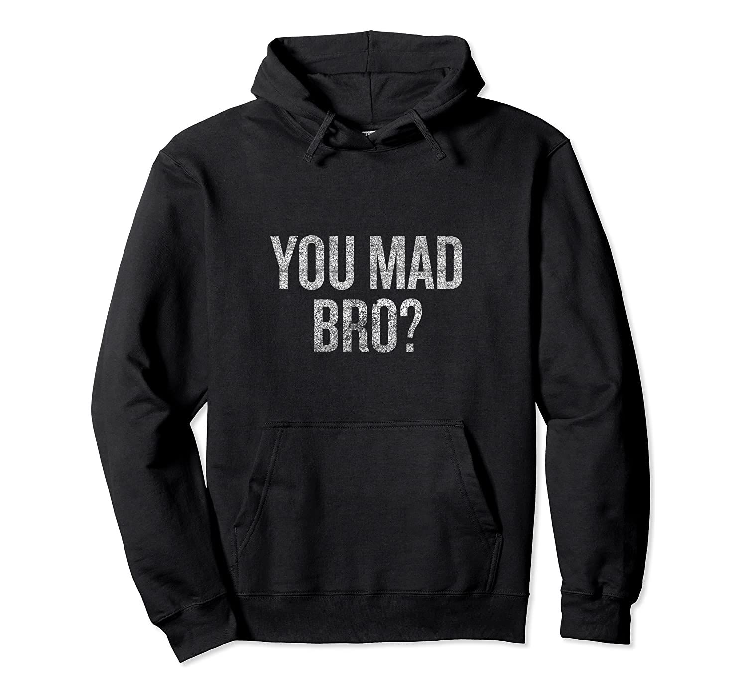 You Mad Bro Distressed T-shirt Halloween Christmas Funny Coo Pullover Hoodie, T-Shirt, Sweatshirt, Tank Top, Racerback, Dolman