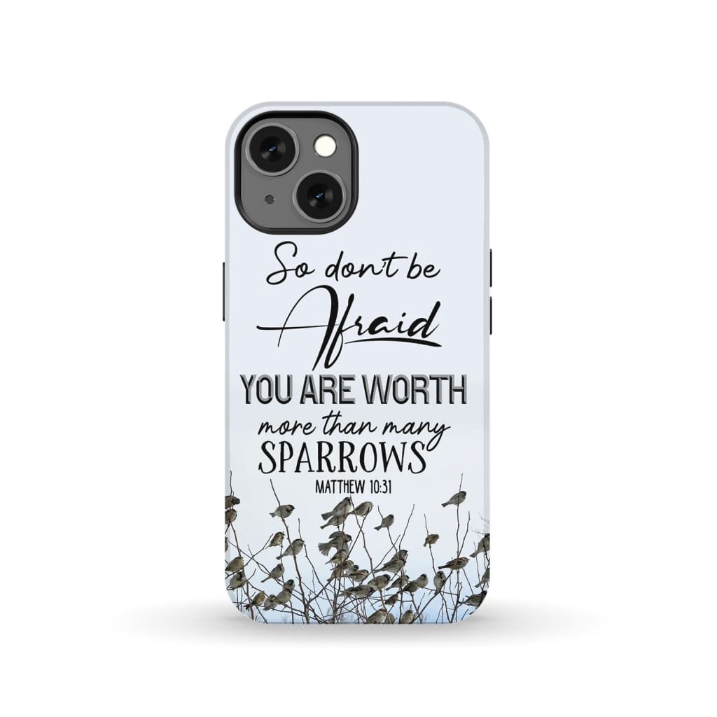 You Are Worth More Than Many Sparrows Matthew 10:31 Phone Case
