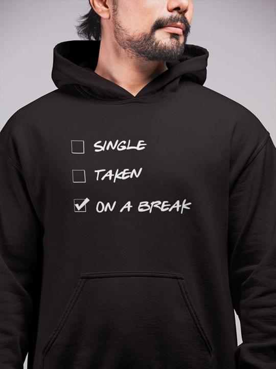 Relationship Status Single Taken On A Break Standard Hoodie