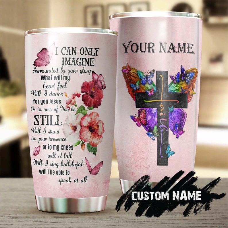 Faith I Can Only Imagine Personalized Tumbler-Birthday Christmas Gift For Jesus Lover Christians