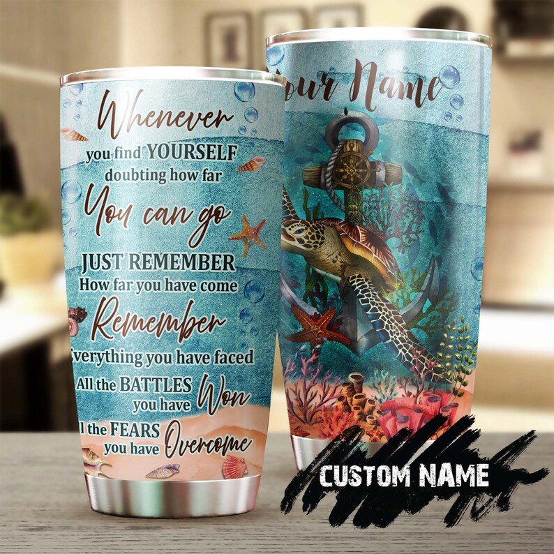 Believe In Yourself All The Fear You Have Overcome Personalized Tumbler-Turtle Inspire Tumbler-Birthday Christmas Gift For Turtle Lover