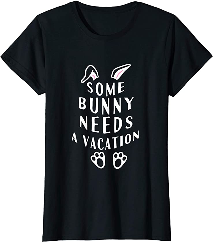 Womens Some Bunny Needs A Vacation Funny Easter T-Shirt