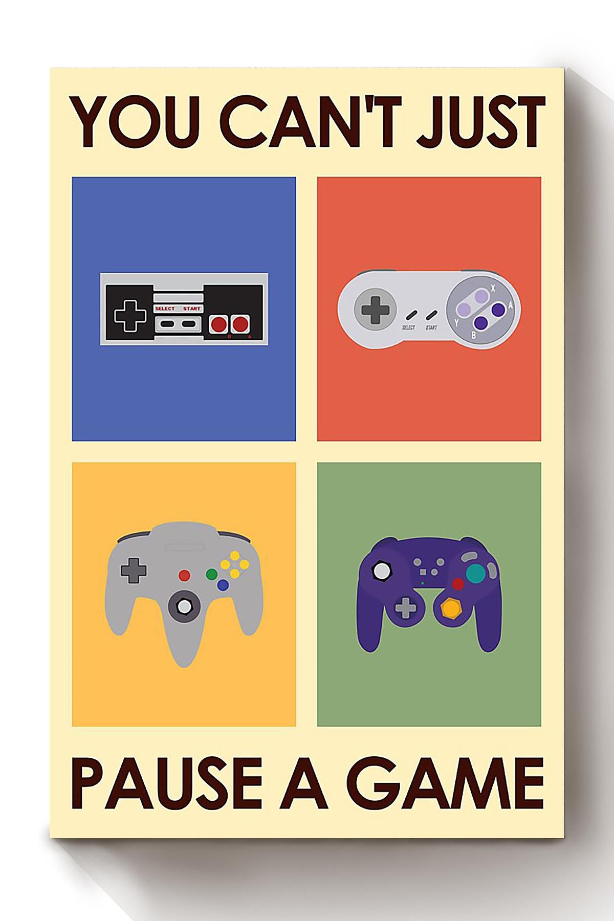 You Can’T Just Pause A Game Poster, Video Game Wall Art, For Gamer Gift, Home Decor Canvas