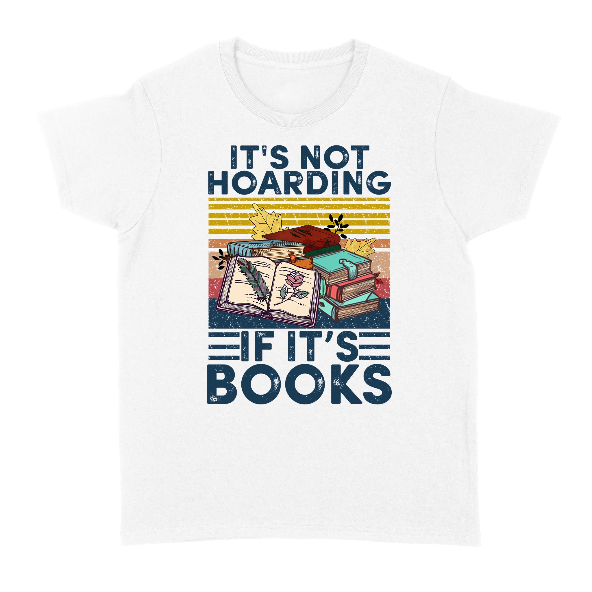 It’s Not Hoarding If It’s Books For Book Lover – Standard Women’s T-shirt